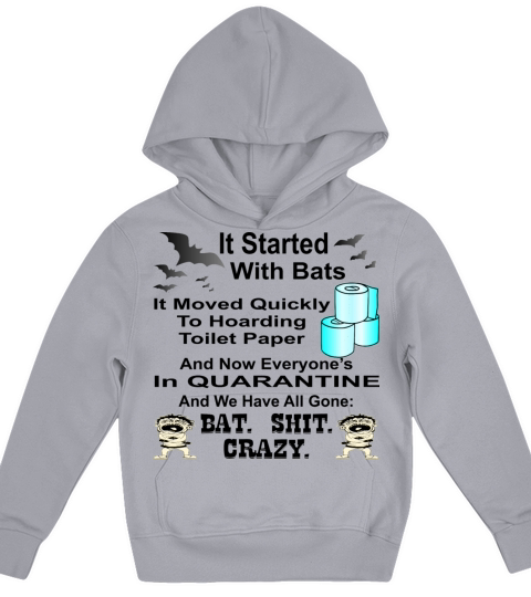 It Started With Bats Then Toilet Paper Then Quaran Kids Hoodie