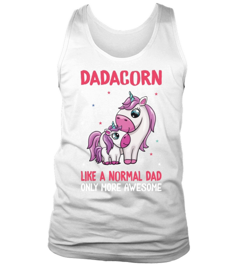 dadacorn unicorn like a normal dad only more awesome Tank Top Unisex