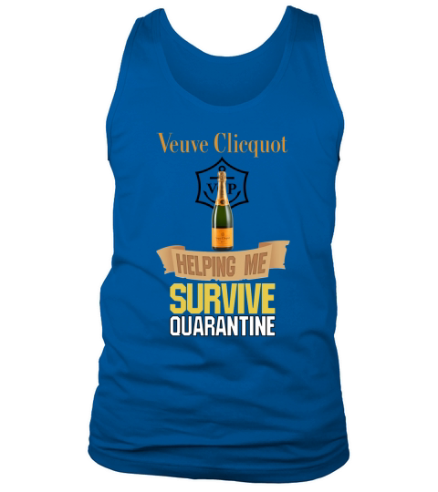 Veuve Clicquot Helping Me Survive Quarantine shirt Tank Top Unisex