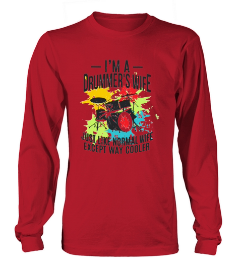 I’m A Drummer’s Wife Just Like Normal Wife Just Like Normal Wife Except Way Cooler - Ladies Flowy Tank Long sleeved Unisex