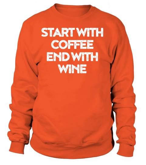 Start with Coffee End with Wine Women's Sweatshirt