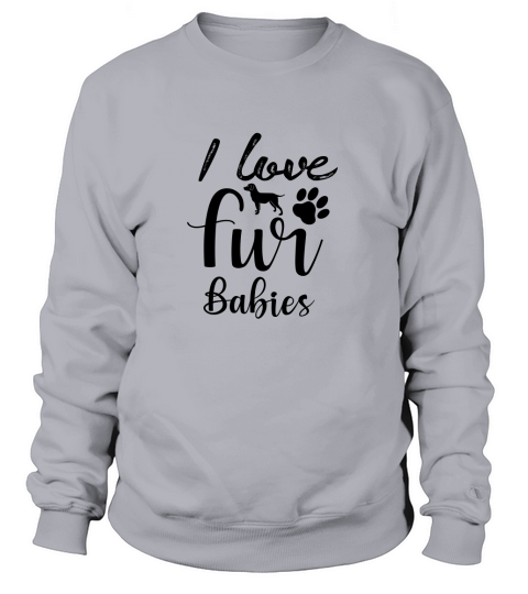 I Love Fur Babies Women's Sweatshirt