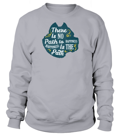 There Is No Path To Happiness Women's Sweatshirt