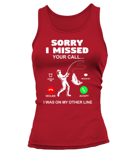 Fishing Funny Sorry Missed Call Fisherman Fish Women's Tank Top