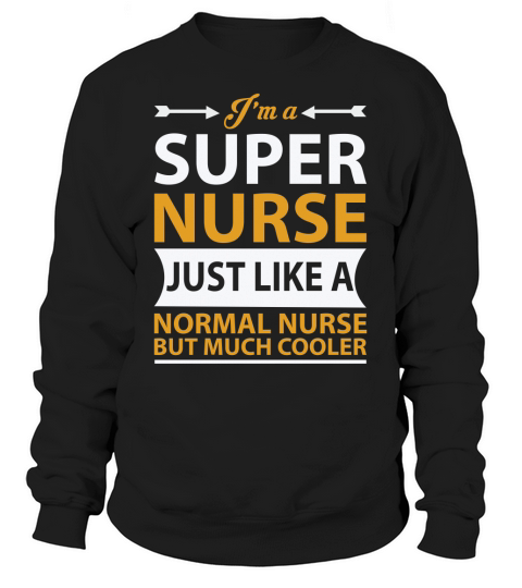 Im a normal nurse but much cooler Women's Sweatshirt