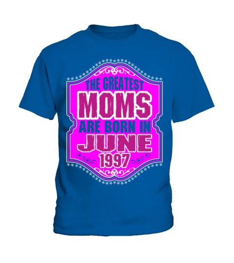 The Greatest Moms Are Born In June 1997 Kids T-Shirt