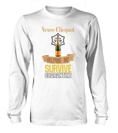 Veuve Clicquot Helping Me Survive Quarantine shirt Long sleeved Unisex