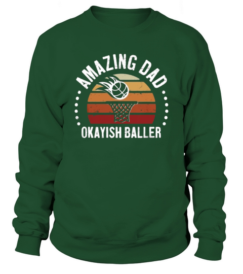 Amazing Dad Okayish Baller Best Father OK Basketball Sweatshirt Unisex