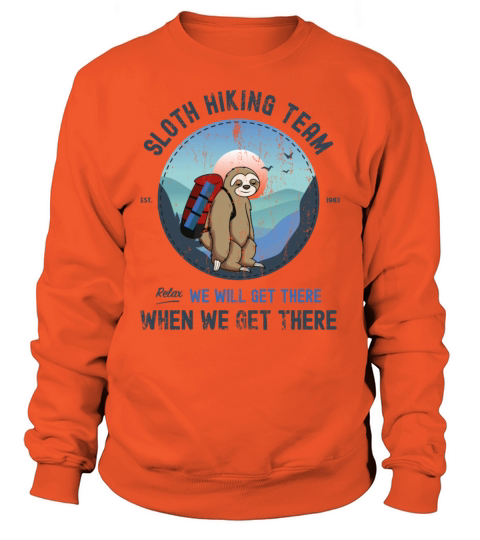 Sloth Hiking Team We Will Get There When We Get Women's Sweatshirt