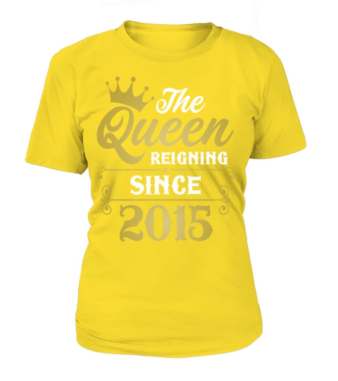 The Queen Reigning Since 2015 Women's T-Shirt