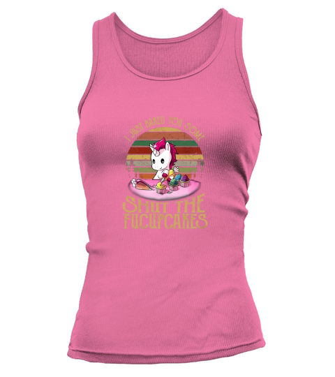 I Just Baked You Some Shut The Fucupcakes Unicorn Tank top Woman