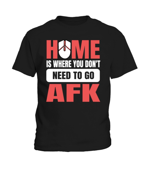 Home is where you dont need to go afk Quote for a Kids T-Shirt