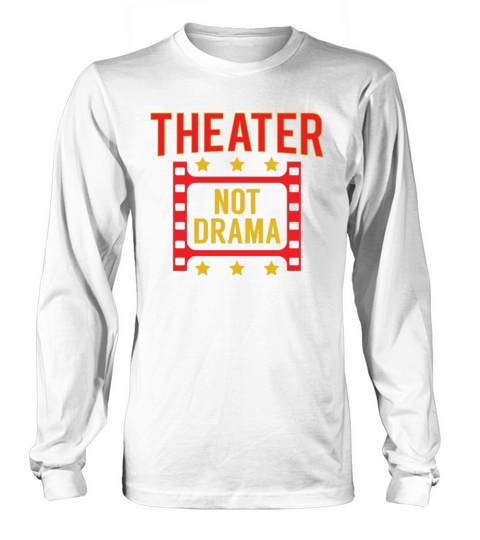 Theater Not Drama Acting Students Women's Long Sleeve