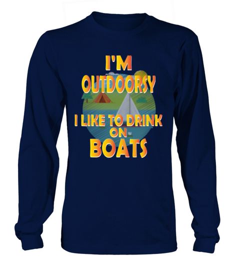 Outdoor - Im outdoorsy I like to drink on boats Men's Long Sleeve
