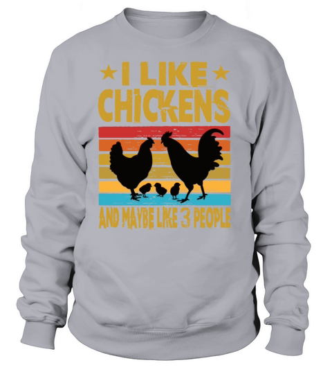 I Like Chickens And Maybe Like 3 People Women's Sweatshirt