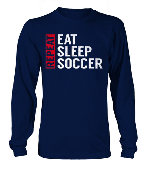 Eat Sleep Soccer Repeat Funny Sports Quote Gag Men's Long Sleeve