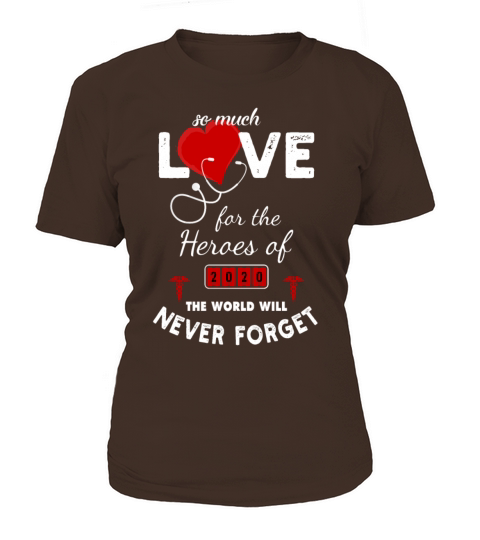 So Much Love For the Heroes of 2020 - Nurse Gift Women's T-Shirt