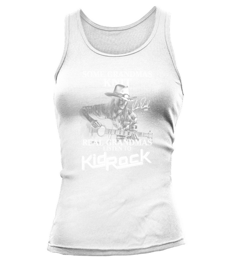 Some Grandmas Knit Real Grandmas Listen To Kid Rock Signature Tank top Woman