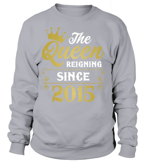 The Queen Reigning Since 2015 Women's Sweatshirt