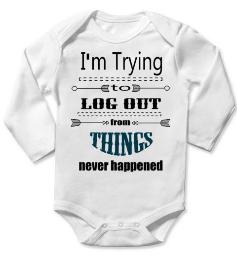 I m trying to log out from things never happened Long Sleeve Baby One-Piece
