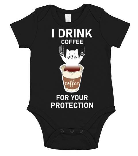 I Drink Coffee For Your Protection - Caffeine Short Sleeve Baby One-Piece
