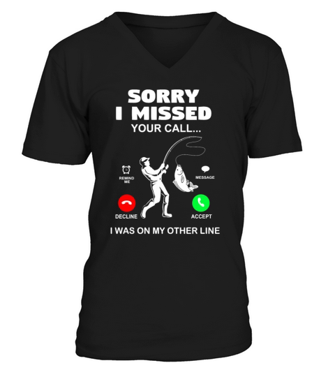 Fishing Funny Sorry Missed Call Fisherman Fish Men's V-Neck T-shirt