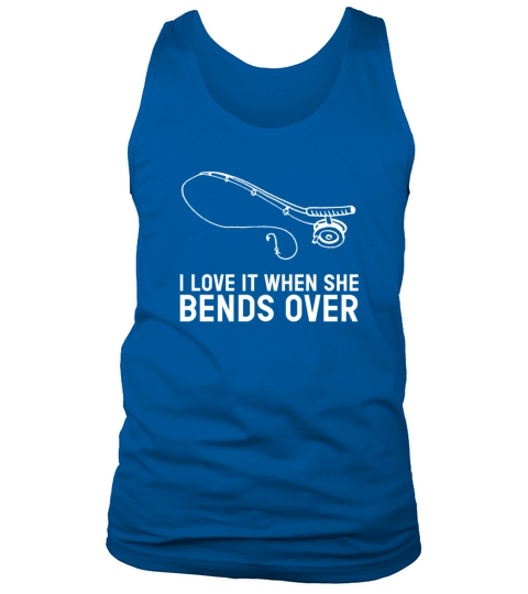 I Love It When She Bends Over fishing fishing pond Men's Tank Top