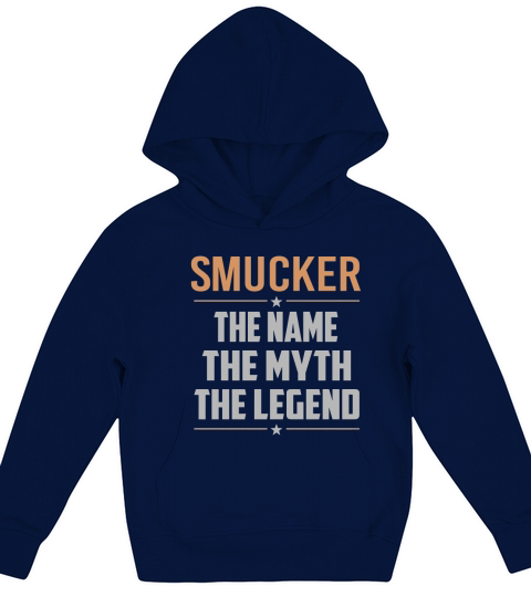 SMUCKER Shirts The Name The Myth The Legend Name TShirts Kids Hoodie