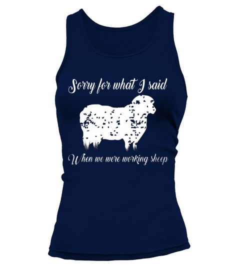 Sorry For What I Said When We Were Working Sheep T-shirt Tank top Woman