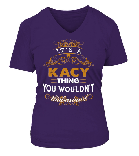 Es ist eine KACY Sache, die Sie nicht verstehen würden - KACY T-Shirt KACY Hoodie KACY Familie KACY T-Stück KACY Name KACY Lebensstil KACY Hemd KACY Namen V-neck T-Shirt Woman