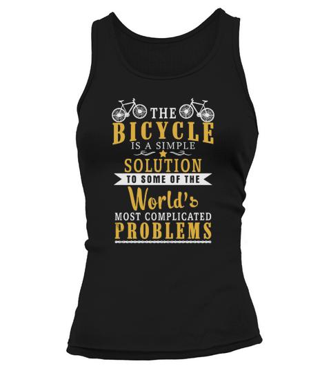 The Bicycle Is A Simple Solution To some Of The World Tank top Woman