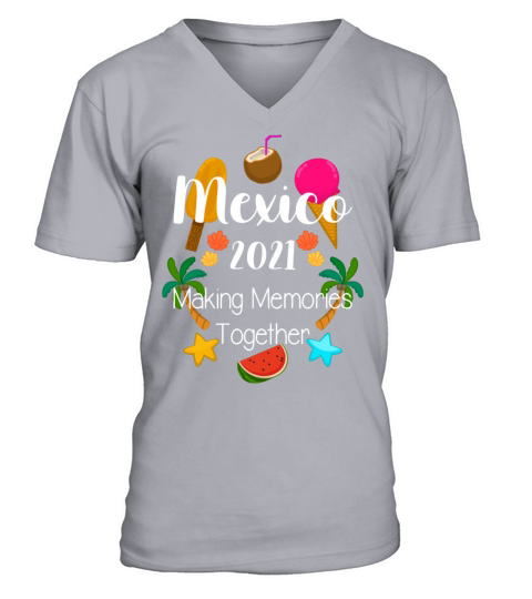 Family Vacation Making Memories In Mexico 2021 Men's V-Neck T-shirt