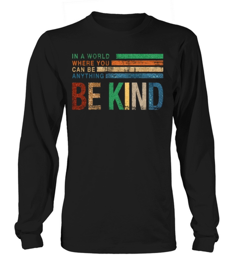 In a World Where You Can be Anything Be Kind Men's Long Sleeve