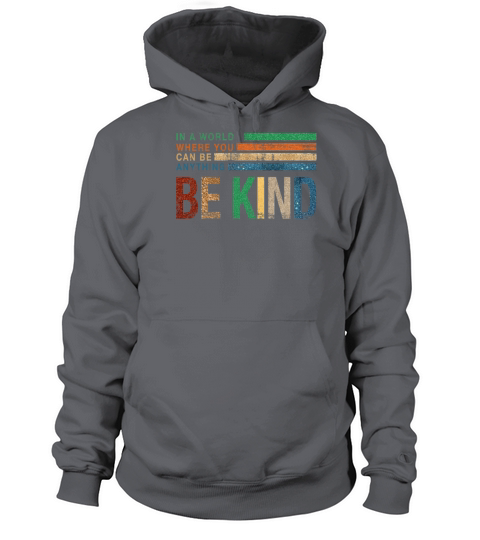 In a World Where You Can be Anything Be Kind Women's Hoodie