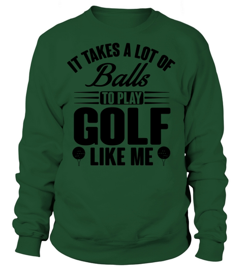 It takes balls to play golf like me Women's Sweatshirt