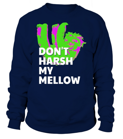 Dont Harsh My Mellow Kind Sloth T-Shirt Sweatshirt Unisex