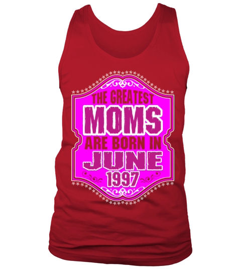 The Greatest Moms Are Born In June 1997 Men's Tank Top