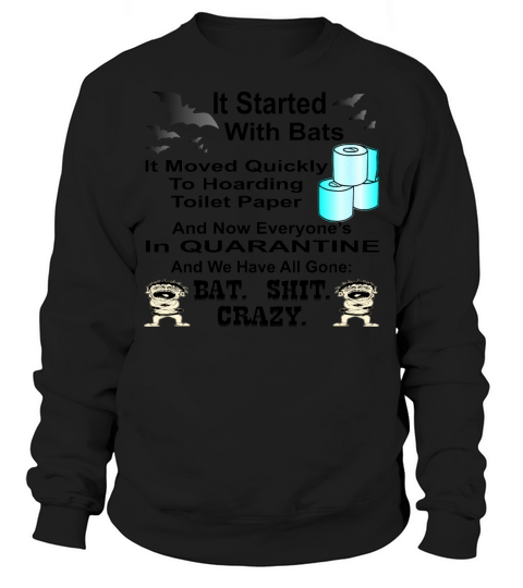 It Started With Bats Then Toilet Paper Then Quaran Men's Sweatshirt