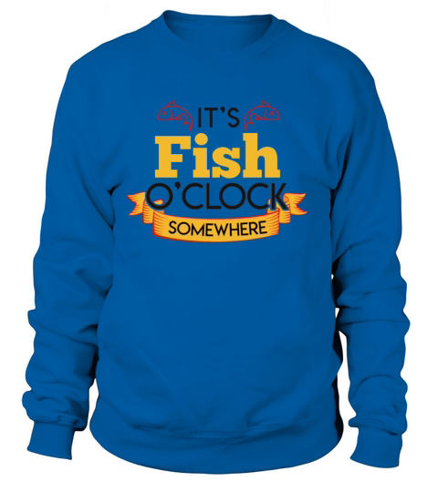 Its fish oclock somewhere Women's Sweatshirt