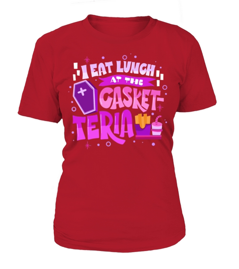 I Eat Lunch At The Casket-Teria Women's T-Shirt