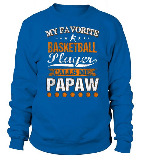 My Favorite Basketball Player Calls Me Papaw Father’s Day Sweatshirt Unisex