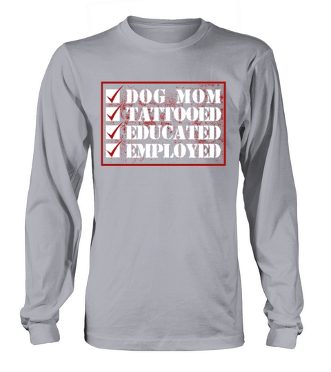 Dog Mom Tattooed Educated Employed Women's Long Sleeve