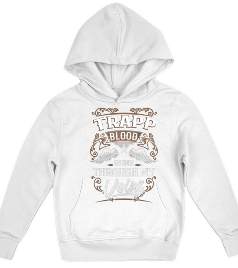TRAPP shirt . TRAPP blood runs through my veins - TRAPP Tee Shirt, TRAPP Hoodie, TRAPP Family, TRAPP Tee, TRAPP Name, TRAPP lover Kids Hoodie