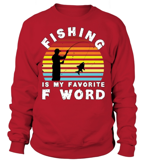 Fishing is my favorite F word Women's Sweatshirt