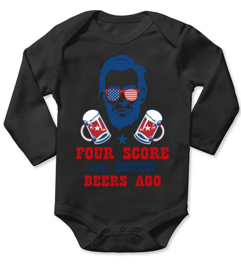 FOUR SCORE AND SEVEN BEERS AGO Long Sleeve Baby One-Piece