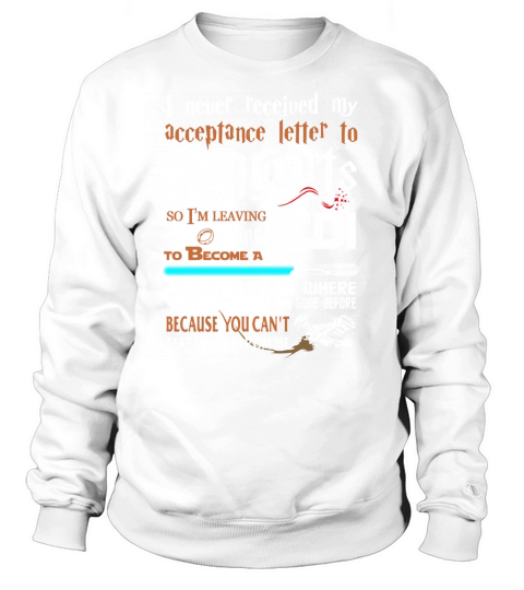 I Never Received My Acceptance Letter To Hogwarts T-Shirt - Ladies V-Neck Sweatshirt Unisex