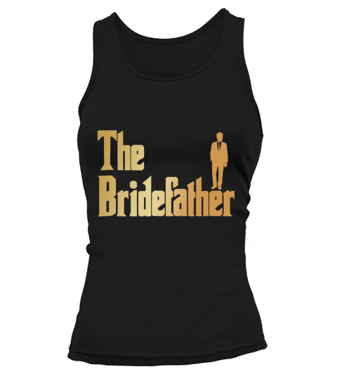 Bridefather Great Father of the Bride Gift Tank top Woman