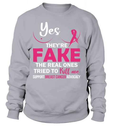 Yes Theyre Fake The Real Ones Tried to Kill Me Women's Sweatshirt