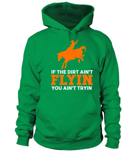 If The Dirt Aint Flying You Aint Trying Rodeo Men's Hoodie