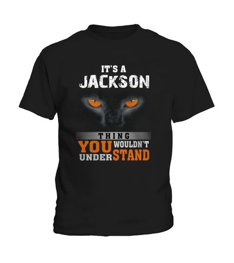 Its a Jackson Thing You Wouldnt Understand - Name Custom T-Shirts Kids T-Shirt